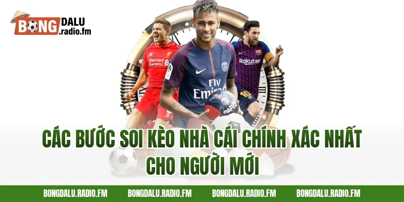 Các bước soi kèo nhà cái chính xác nhất cho người mới