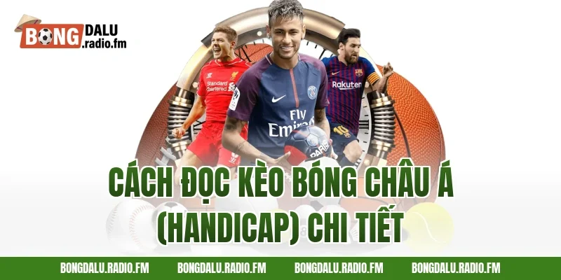 cách đọc kèo bóng châu Á (handicap) chi tiết
