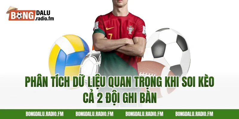 Phân tích dữ liệu quan trọng khi soi kèo cả 2 đội ghi bàn