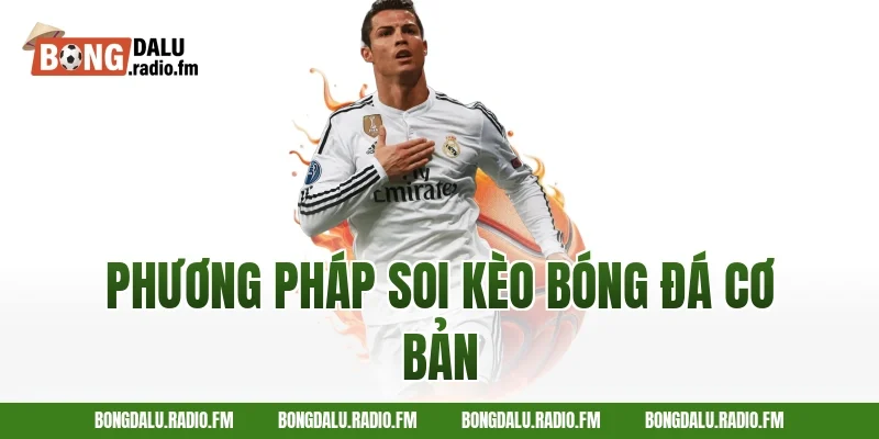 phương pháp soi kèo bóng đá cơ bản