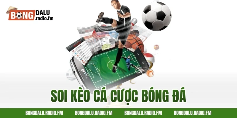 soi kèo cá cược bóng đá